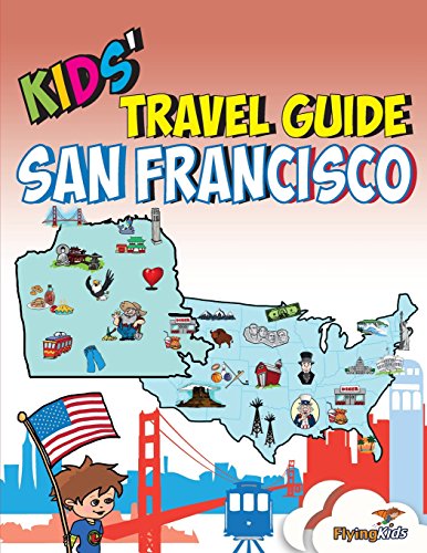 Kids' Travel Guide - San Francisco: The fun way to discover San Francisco—especially for kids von FlyingKids